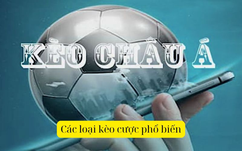 Các loại kèo cược phổ biến