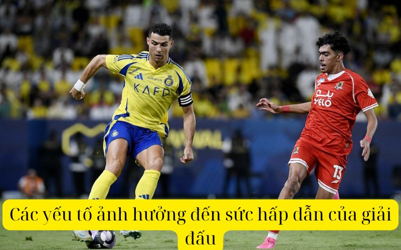 Các yếu tố ảnh hưởng đến sức hấp dẫn của giải đấu