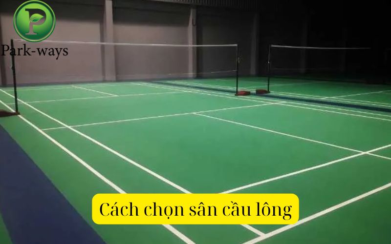 Cách chọn sân cầu lông