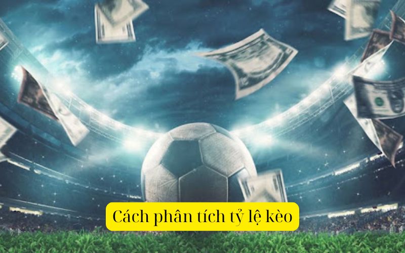 Cách phân tích tỷ lệ kèo