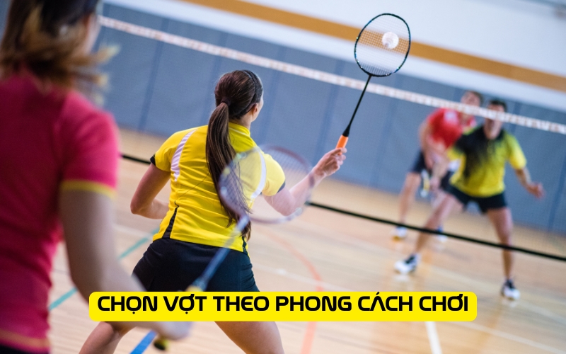 Chọn vợt theo phong cách chơi