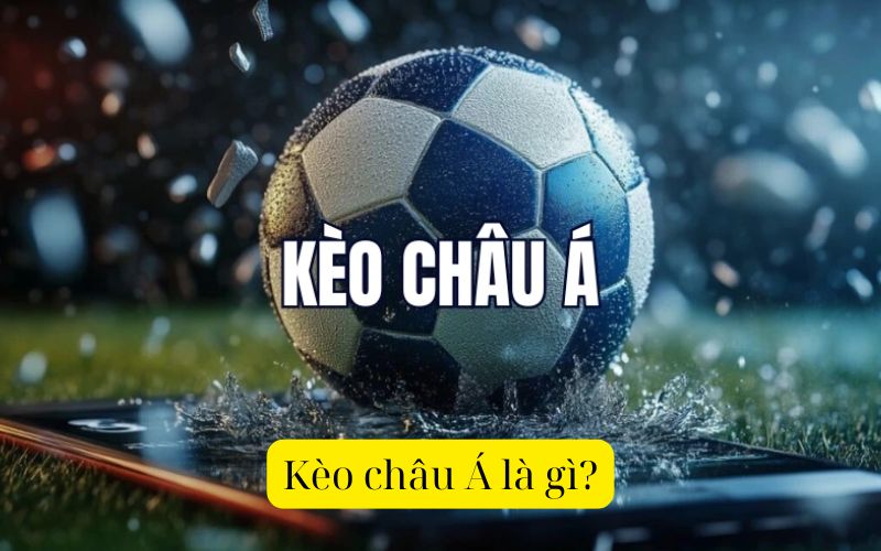 Kèo châu Á là gì?