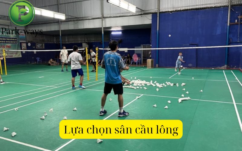 Lựa chọn sân cầu lông