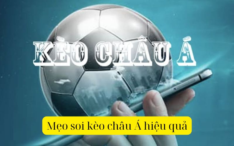Mẹo soi kèo châu Á hiệu quả