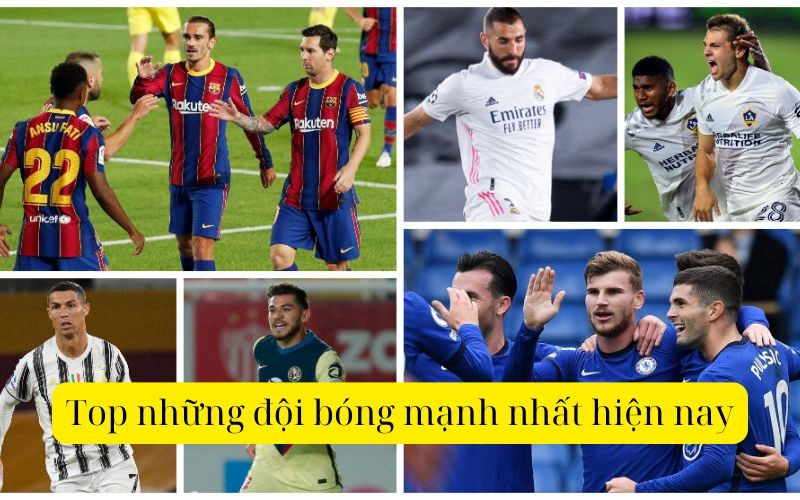 Top những đội bóng mạnh nhất hiện nay