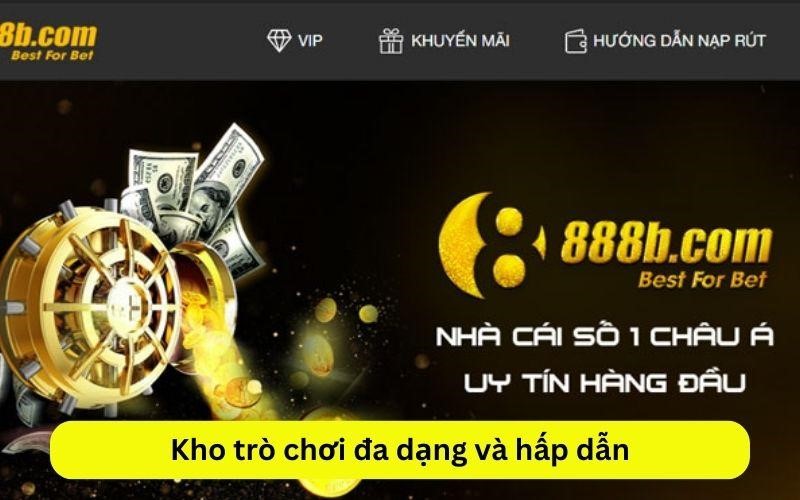 Kho trò chơi đa dạng và hấp dẫn