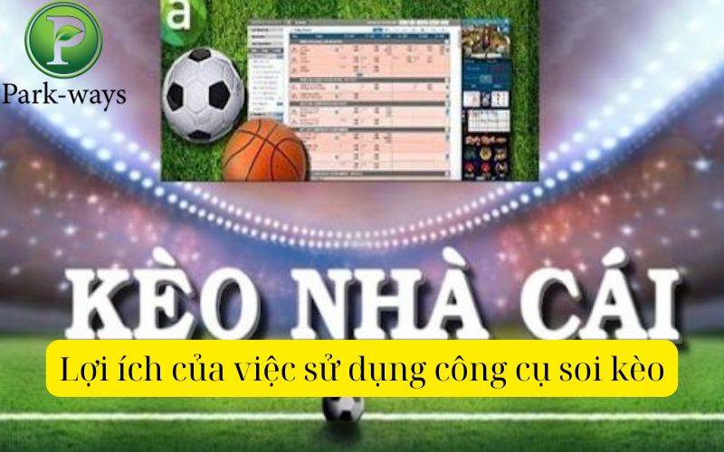 Lợi ích của việc sử dụng công cụ soi kèo