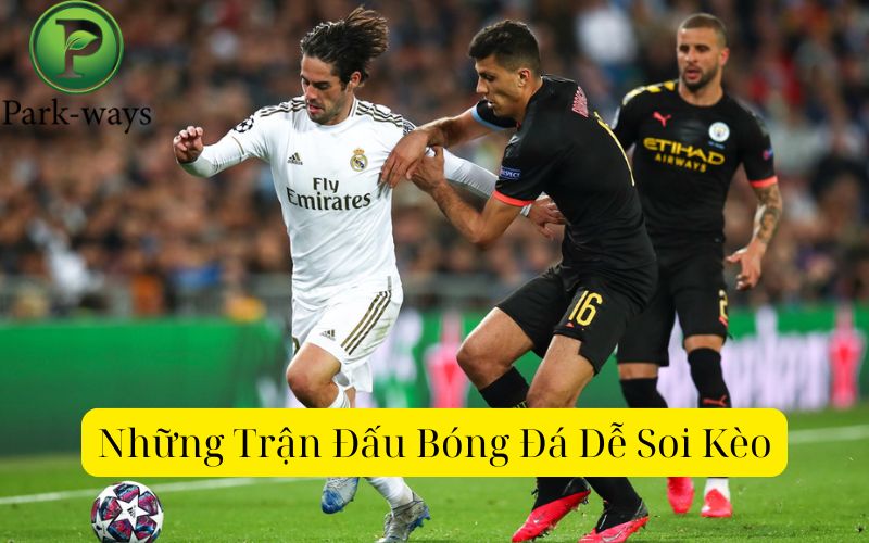 Những Trận Đấu Bóng Đá Dễ Soi Kèo