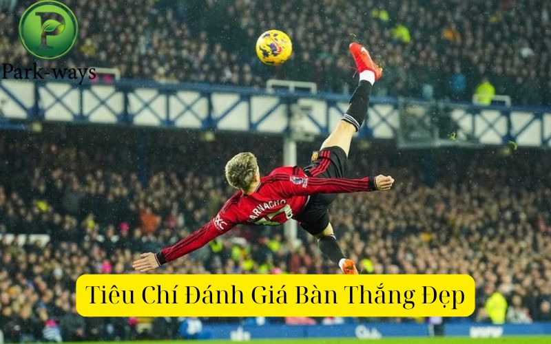 Tiêu Chí Đánh Giá Bàn Thắng Đẹp