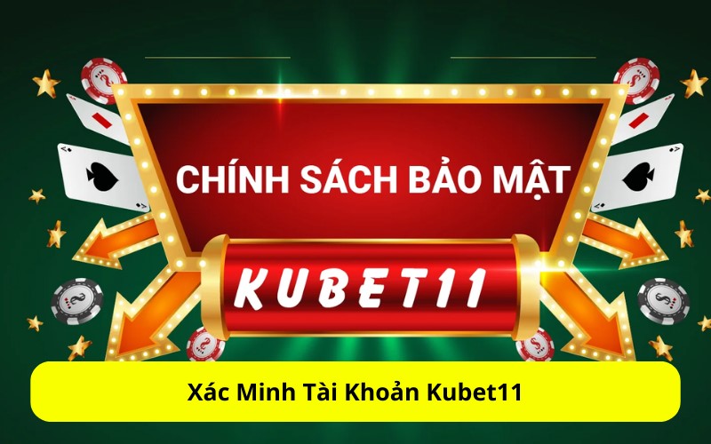 Xác Minh Tài Khoản Kubet11