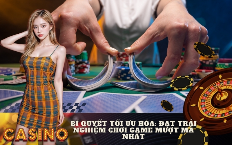 Bí Quyết Tối Ưu Hóa: Đạt Trải Nghiệm Chơi Game Mượt Mà Nhất
