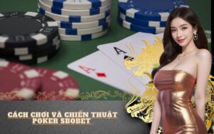 Cách chơi và chiến thuật Poker Sbobet