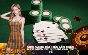 Chơi game bài tiến lên miền Nam miễn phí không cần tải về
