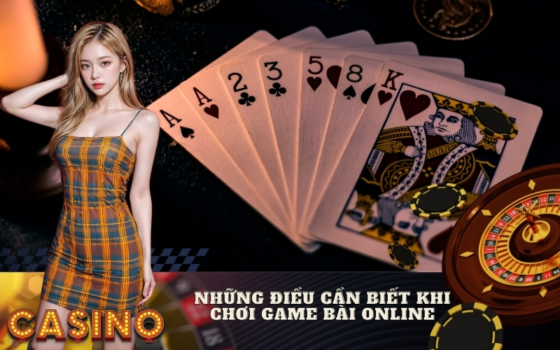 Những Điều Cần Biết Khi Chơi Game Bài Online