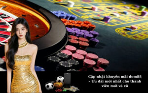 Cập nhật khuyến mãi dom88 – Ưu đãi mới nhất cho thành viên mới và cũ