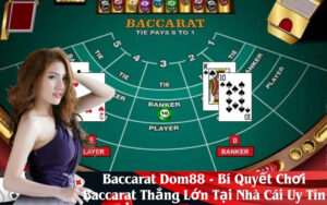 Baccarat Dom88 - Bí Quyết Chơi Baccarat Thắng Lớn Tại Nhà Cái Uy Tín