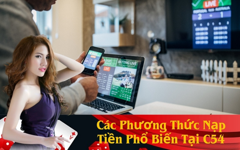Các Phương Thức Nạp Tiền Phổ Biến Tại C54