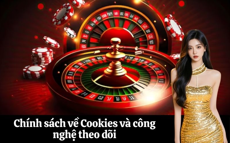 Chính sách về Cookies và công nghệ theo dõi