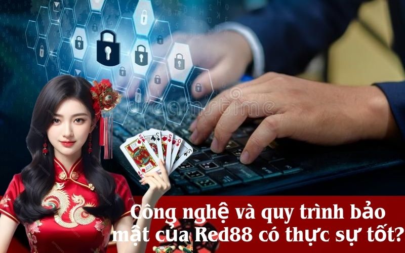 Công nghệ và quy trình bảo mật của Red88 có thực sự tốt?