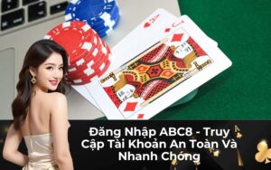 Tại sao truy cập tài khoản ABC8 cần phải "An Toàn" và "Nhanh Chóng"?