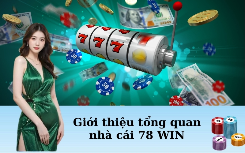 Giới thiệu tổng quan nhà cái 78 WIN