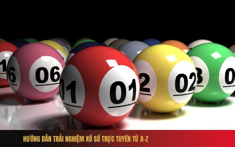 Hướng Dẫn Trải Nghiệm Xổ Số Trực Tuyến Từ A-Z