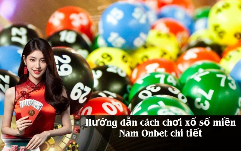 Hướng dẫn cách chơi xổ số miền Nam Onbet chi tiết