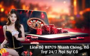 Liên Hệ WIN79 Nhanh Chóng, Hỗ Trợ 247 Mọi Sự Cố