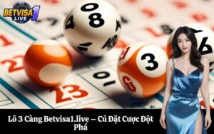 Lô 3 Càng Betvisa1.live – Cú Đặt Cược Đột Phá