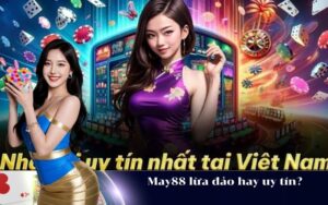 May88 lừa đảo hay uy tín?