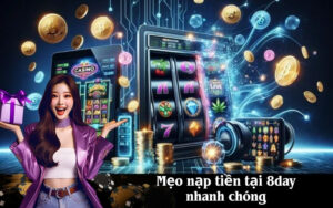 Mẹo nạp tiền tại 8day nhanh chóng