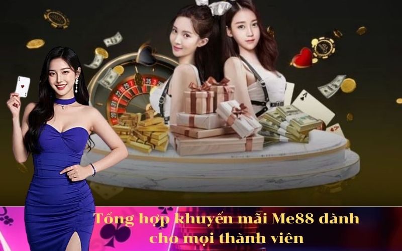 Tổng hợp khuyến mãi Me88 dành cho mọi thành viên