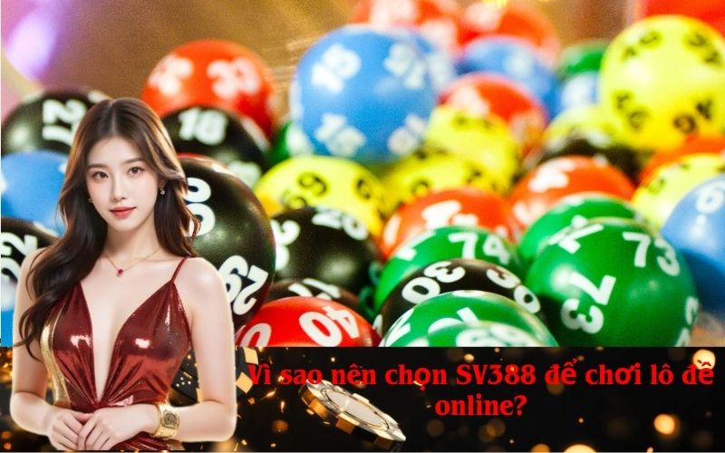 Vì sao nên chọn SV388 để chơi lô đề online?