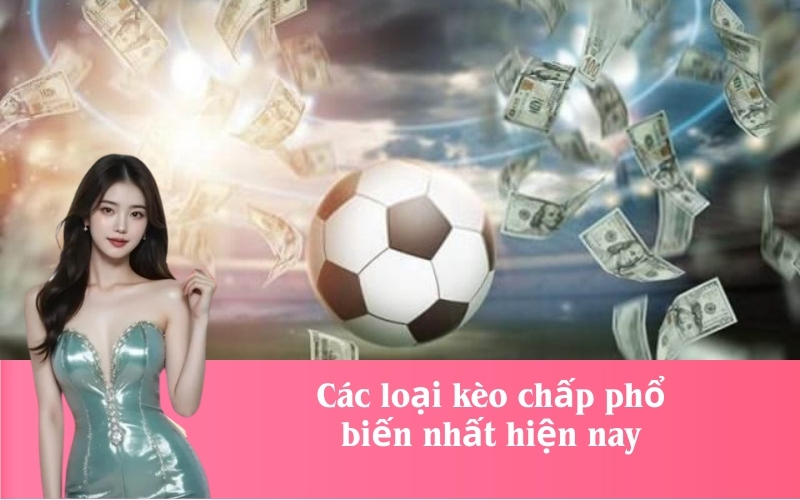 Các loại kèo chấp phổ biến nhất hiện nay