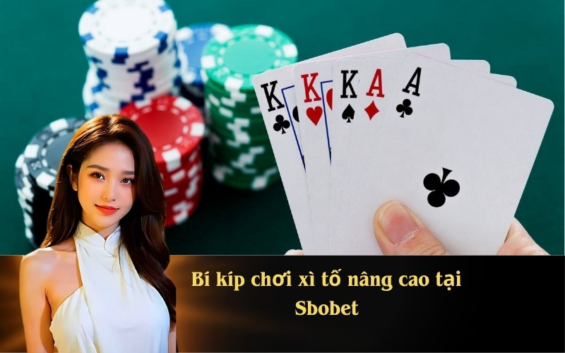 Bí kíp chơi xì tố nâng cao tại Sbobet