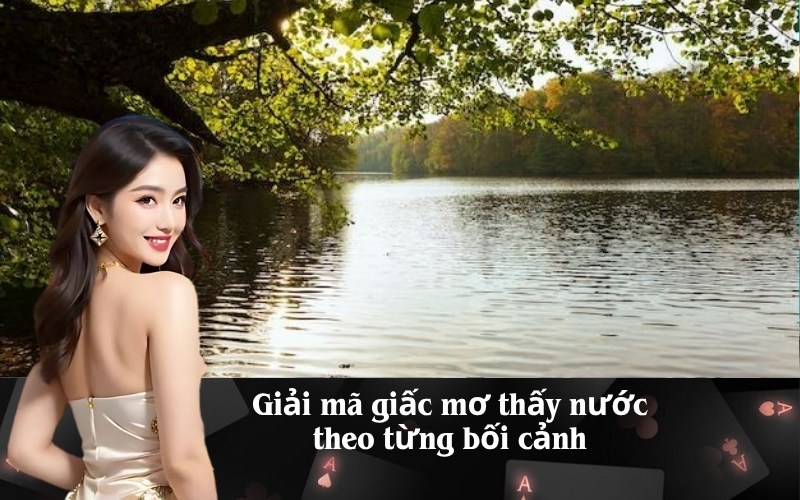 Giải mã giấc mơ thấy nước theo từng bối cảnh