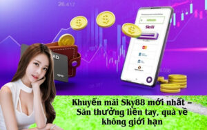 Khuyến mãi Sky88 mới nhất – Săn thưởng liền tay, quà về không giới hạn